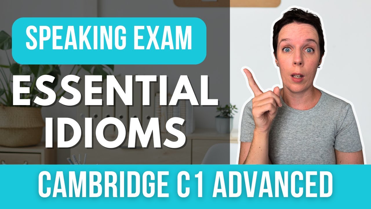 Advanced Idiomatic Expressions for Cambridge C1 (CAE) Speaking Exam