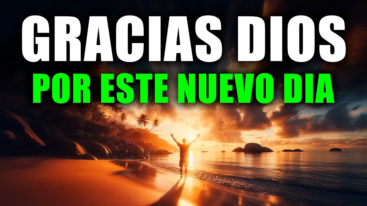 DALE GRACIAS A DIOS HOY 🙏 | Esta Oración de la Mañana Cambiará Tu Día