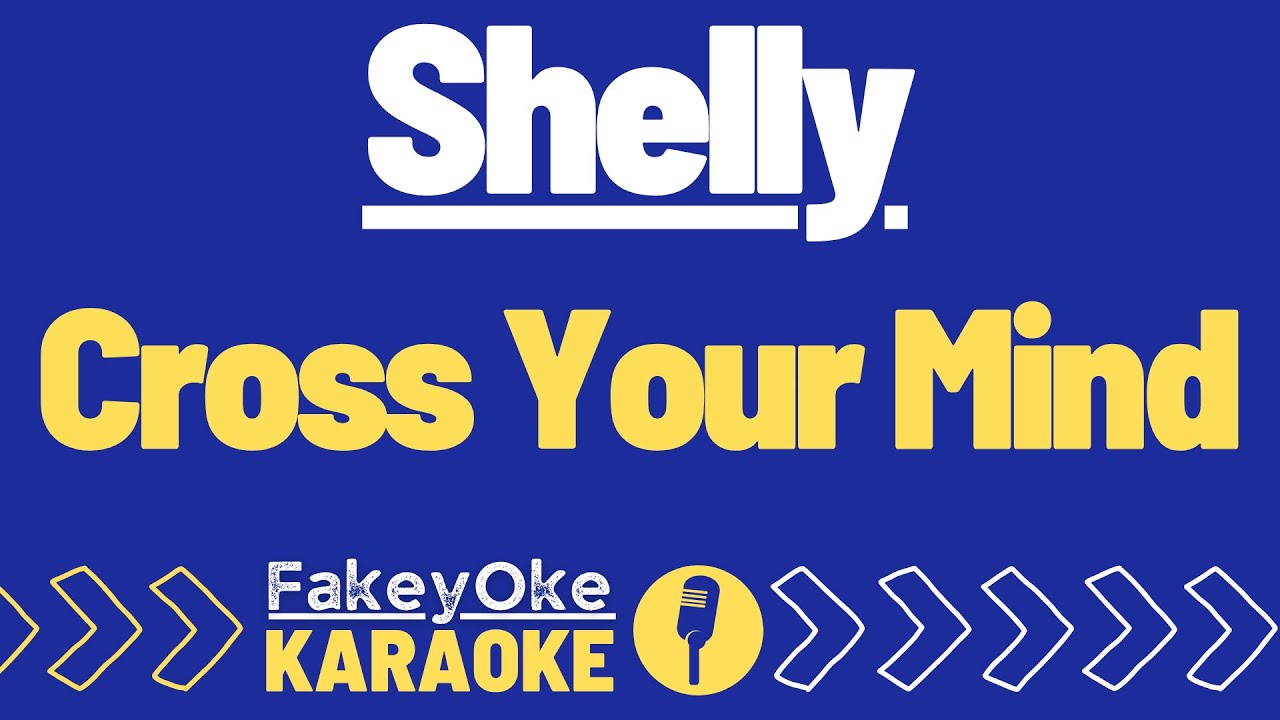 Shelly - Cross Your Mind [Karaoke]