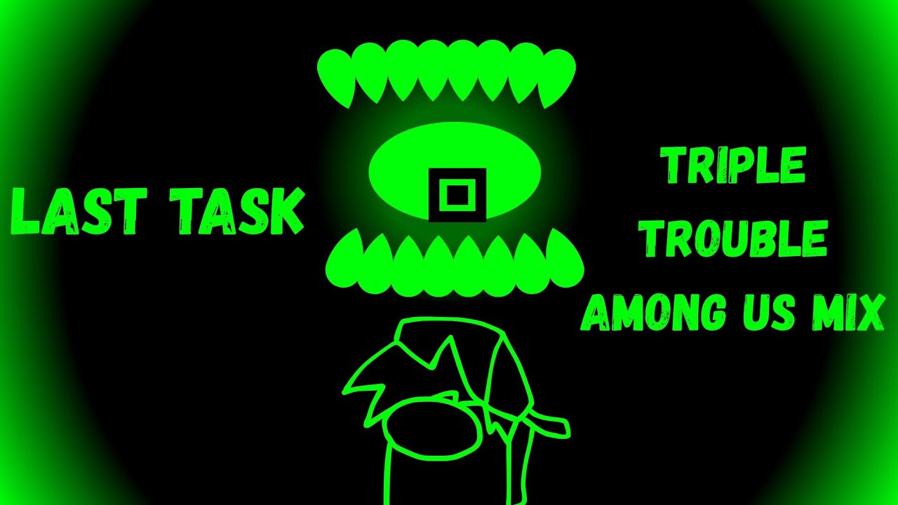 FNF Last Task [ Triple Trouble Among Us Mix ]