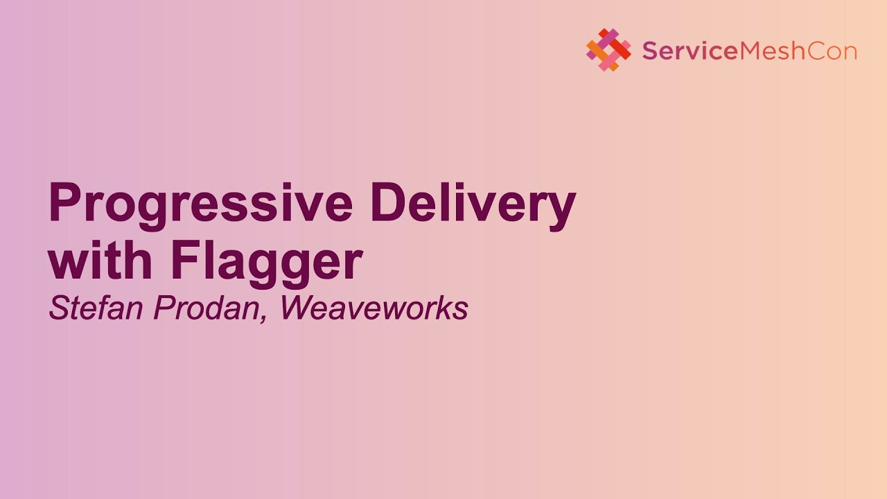 Progressive Delivery with Flagger - Stefan Prodan, Weaveworks