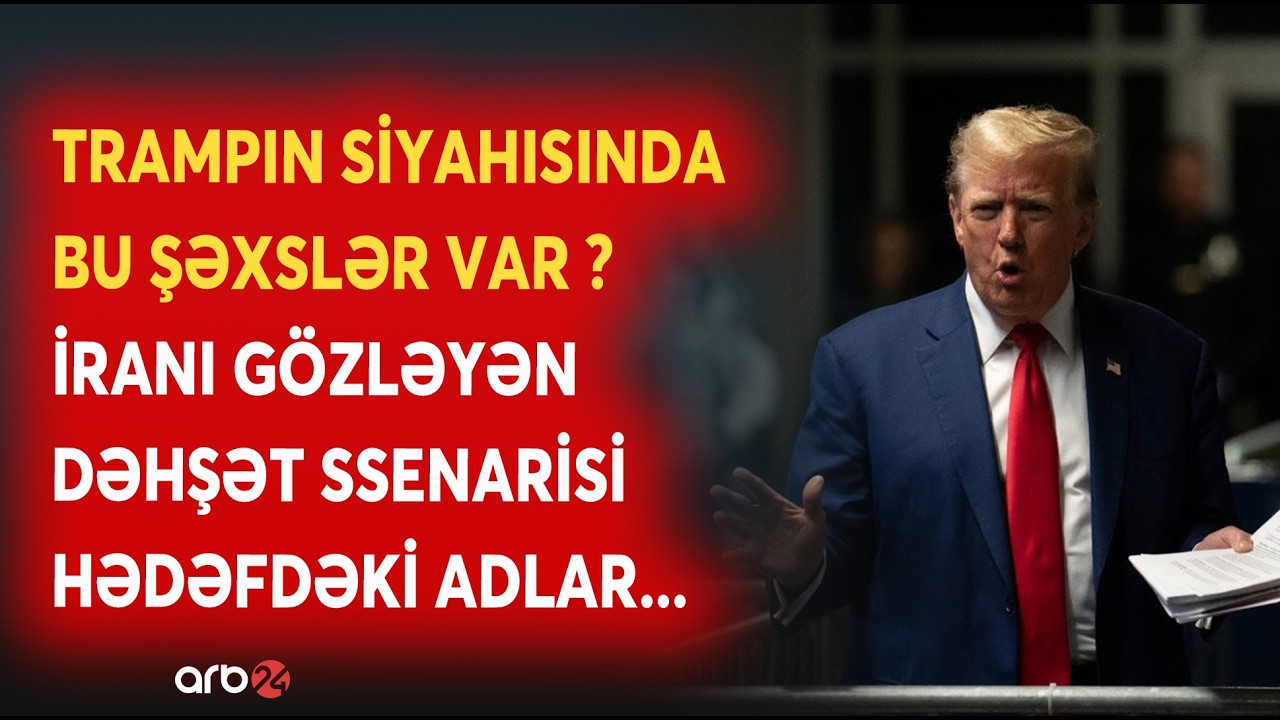 İrannda BU ŞƏXSLƏR HƏDƏF ALINDI? - Trampın siyahısı Tehranda PANİKA YARATDI - Dəhşət ssenarisi...