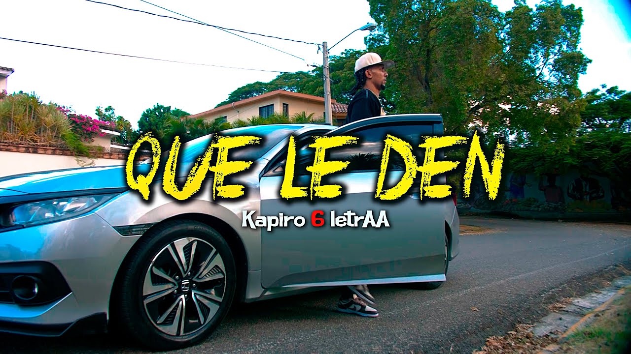 Kapiro 6 letrAA - Q U E  L E  D E N (Video oficial)