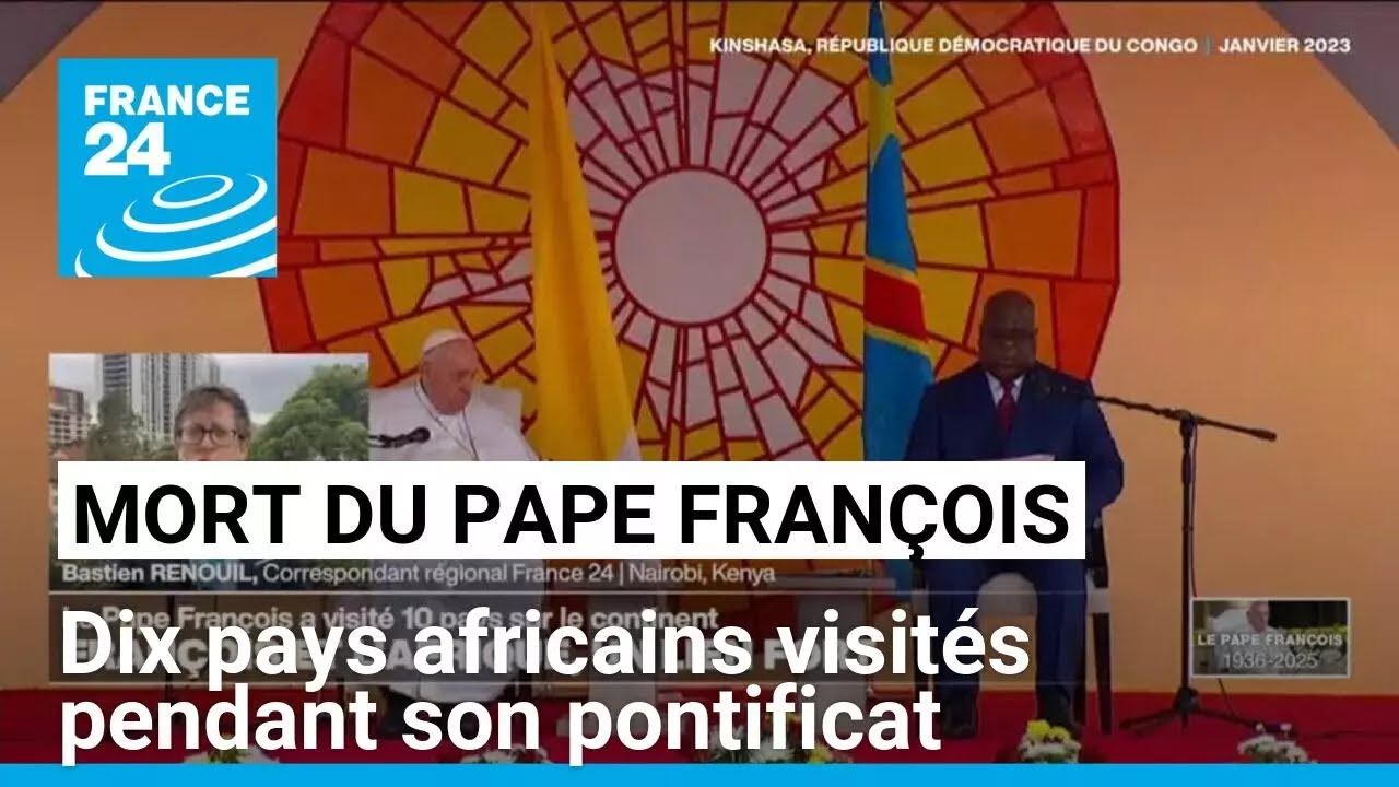 Mort du pape François : dix pays africains visités pendant son pontificat • FRANCE 24