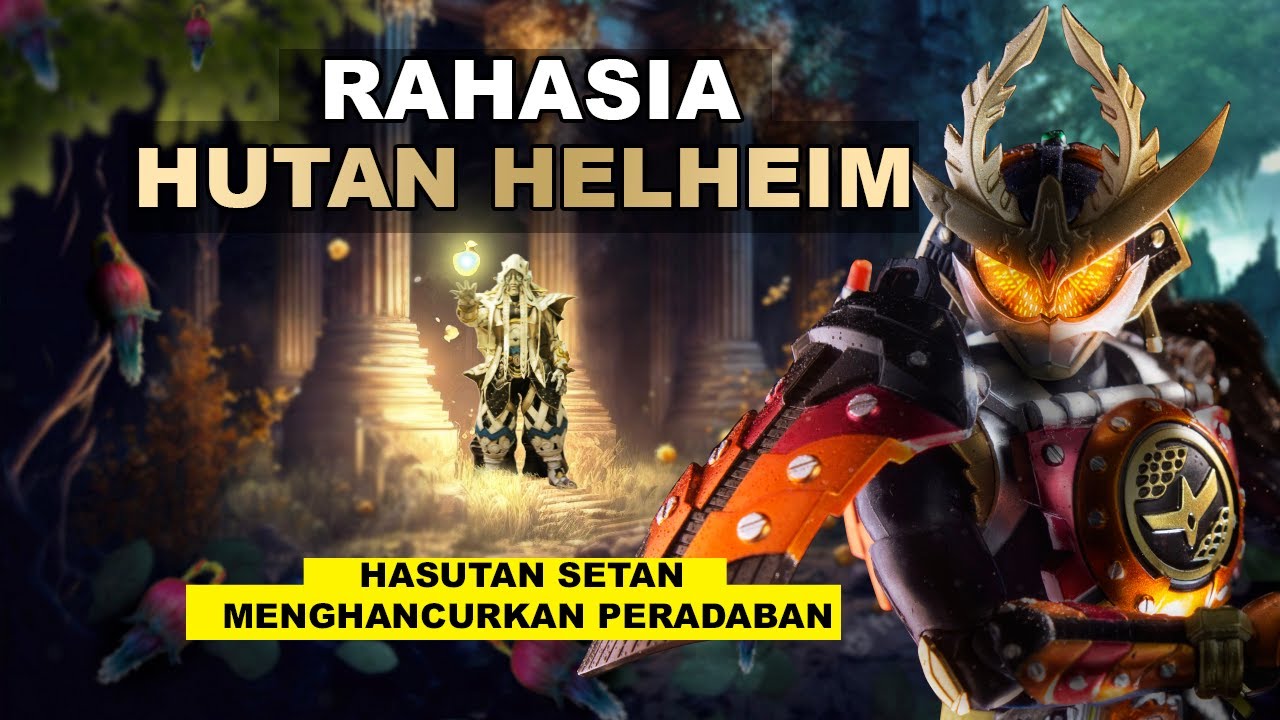 MISTERI DAN SEJARAH RAHASIA HUTAN HELHEIM KAMEN RIDER GAIM
