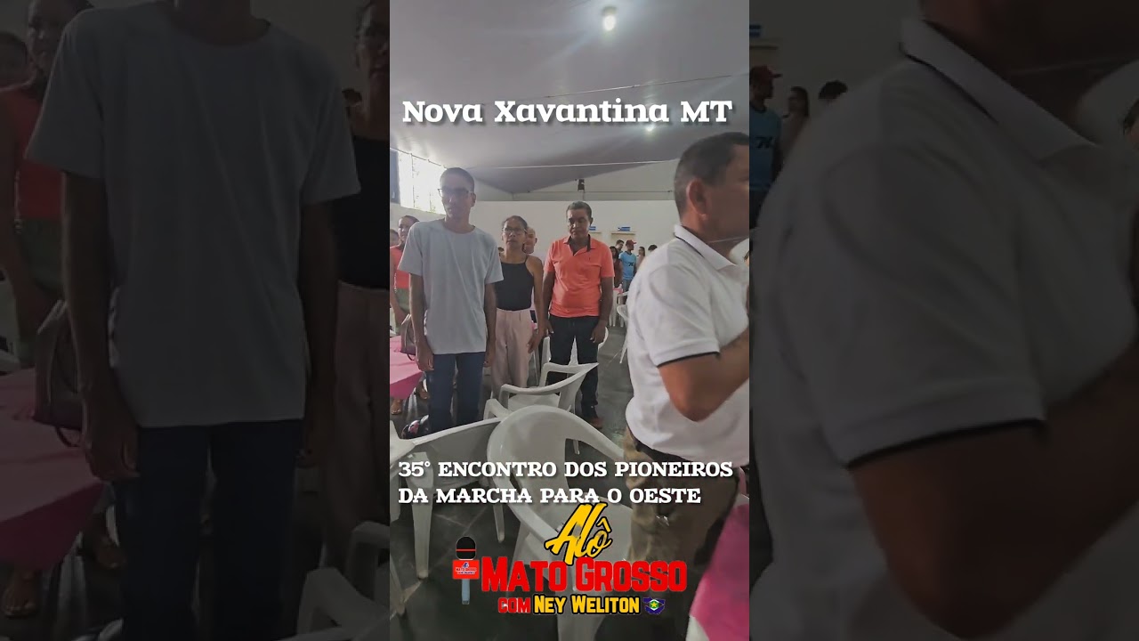 Alô Xavantina NEY WELITON 35 ENCONTRO DOS PIONEIROS DA MARCHA PARA O OESTE NX 2026