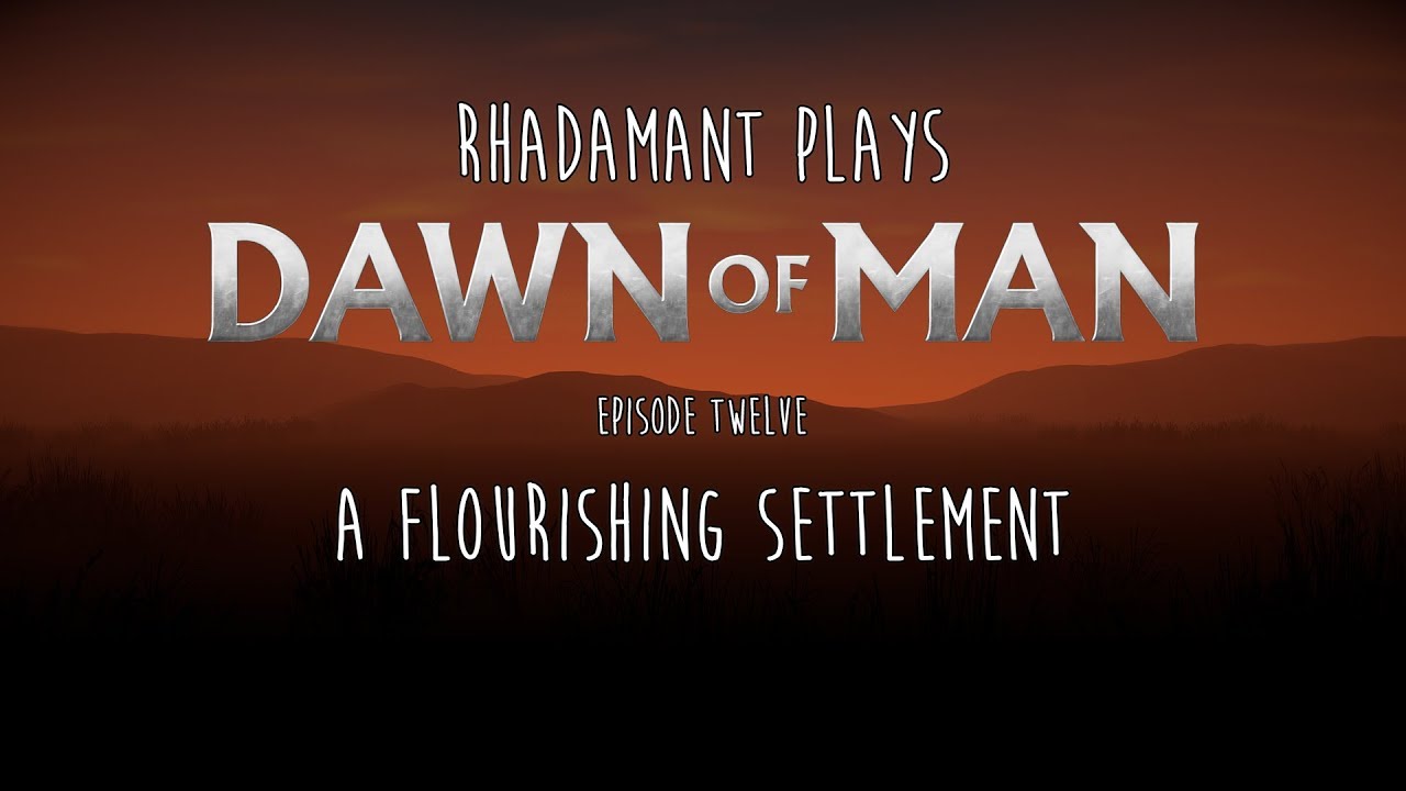 Dawn of Man / EP 12 - A Flourishing Settlement / Tutorial Series