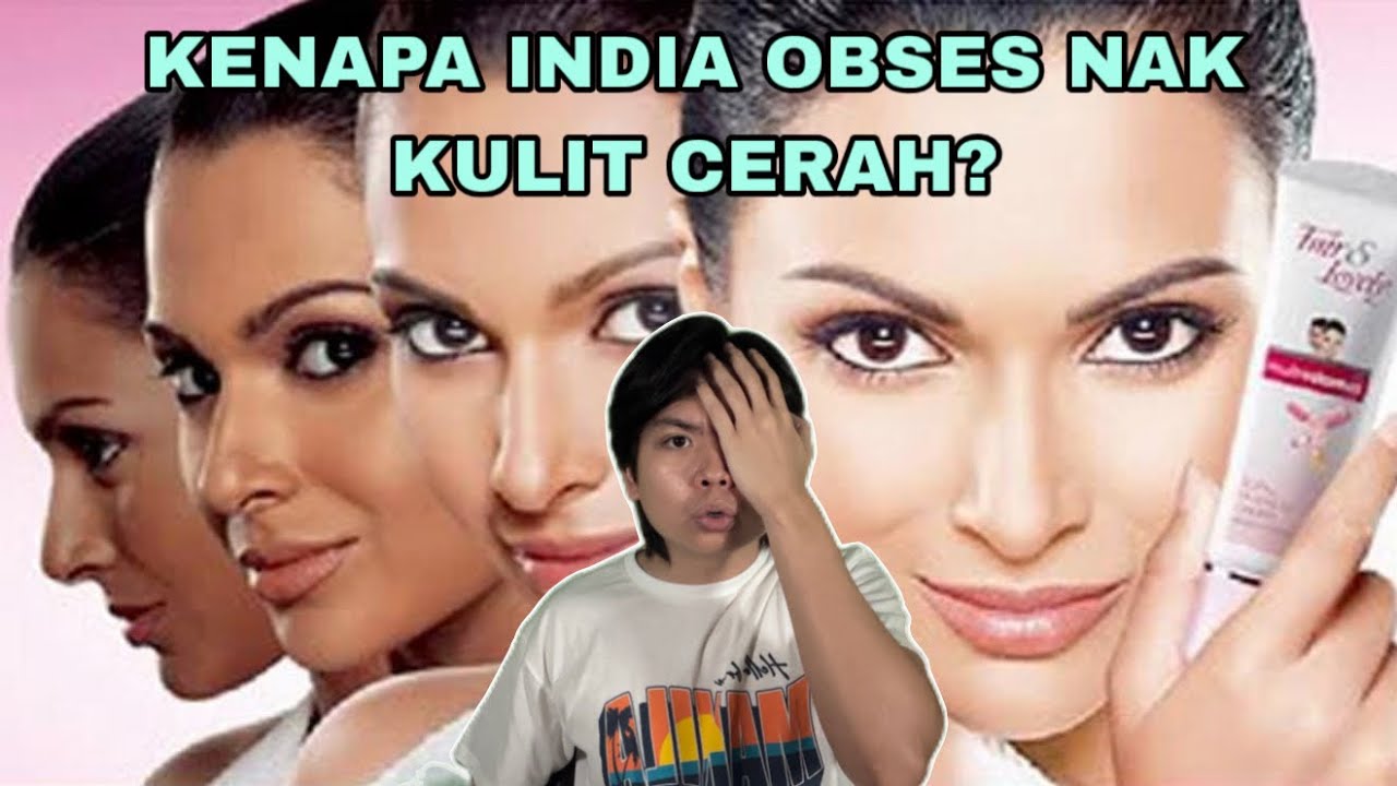 Kenapa Negara India Obses Nak Kulit CERAH?