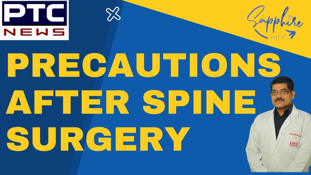 Precautions after Spine Surgery By Dr Naveen Chitkara