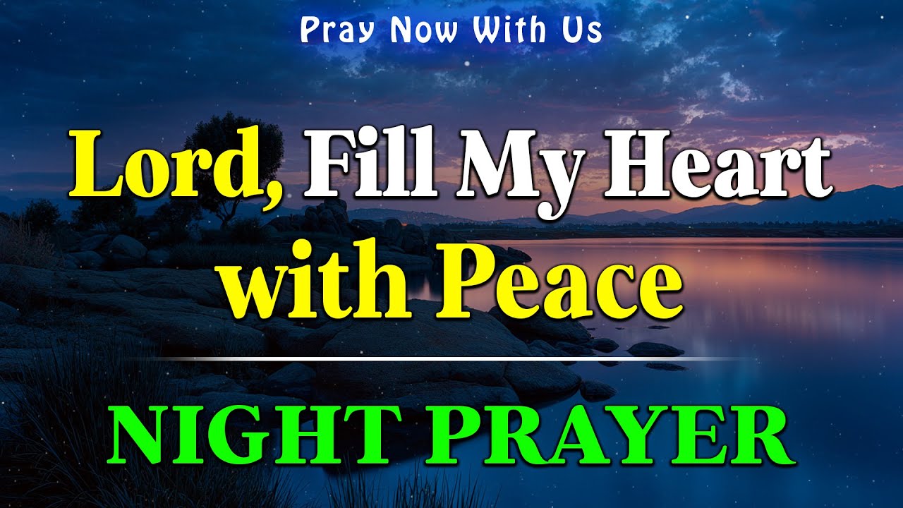 A Night Prayer Before Sleeping - Dear Lord, Fill My Heart with Peace as I Rest Tonight