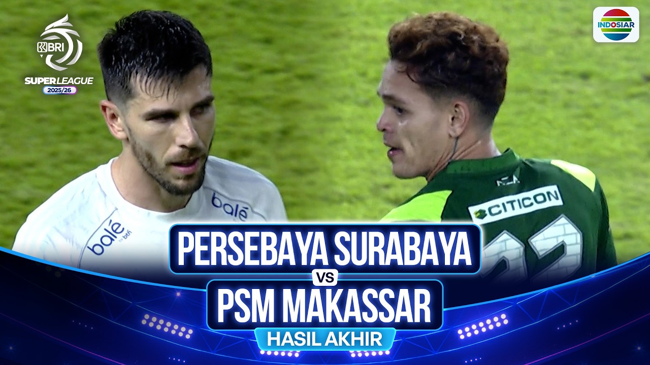 Hasil Akhir Pertandingan - Persebaya Surabaya vs PSM Makassar | BRI Super League 2025/26