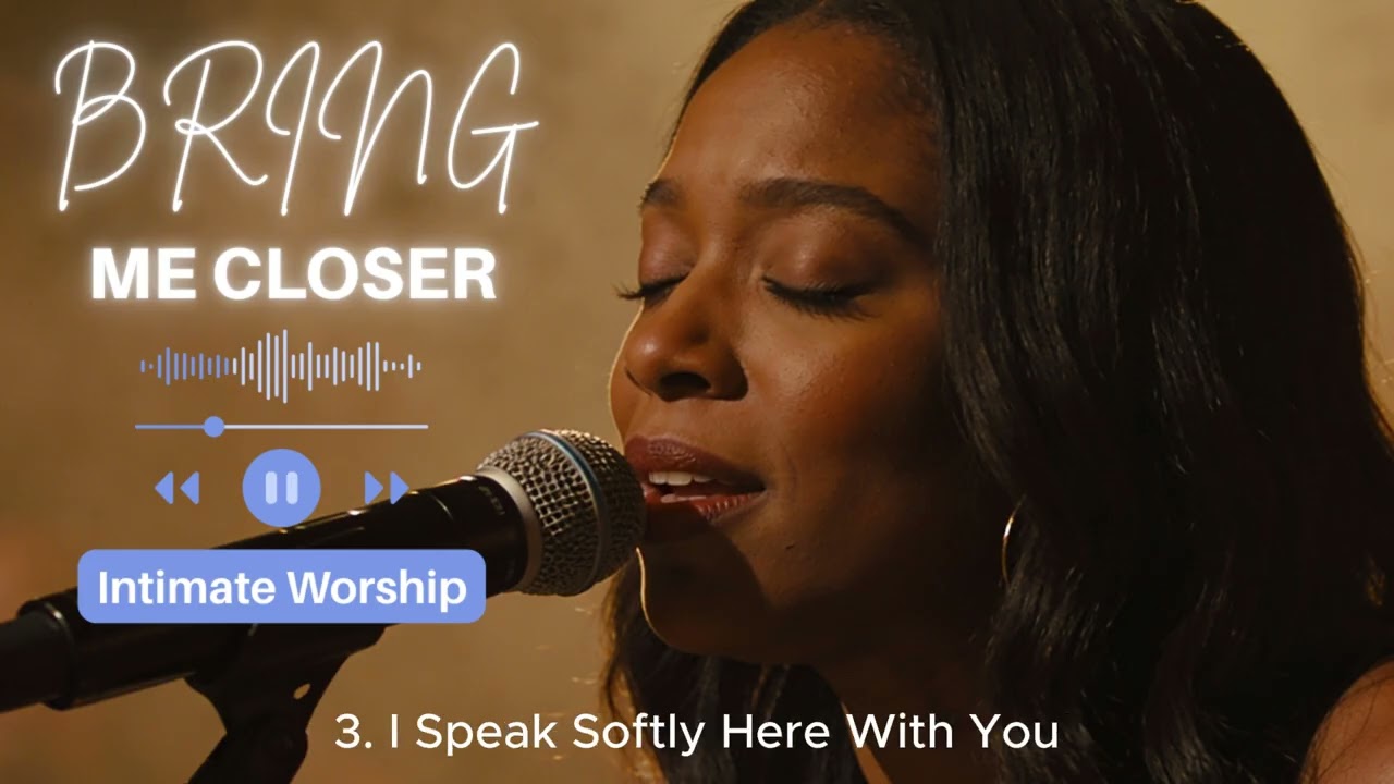 Bring Me Closer To You, Lord - Intimate Worship Moment Inspired By Tasha Cobbs and Cece Winans