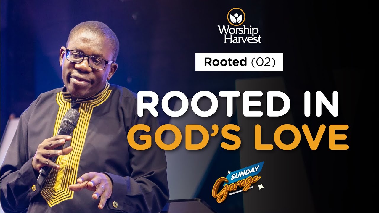 Garage | Rooted 02: Rooted in God’s Love | Moses Mukisa