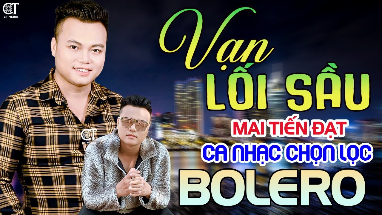 Tuyệt Phẩm Trữ Tình, Bolero, Hay Nhất 2025 - Vạn Lối Sầu - Mai Tiến Đạt. Nhạc Vàng Xưa Chọn Lọc 2025