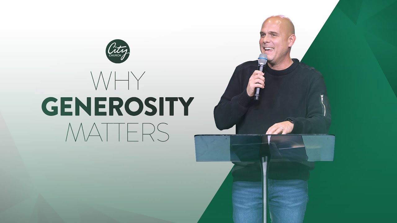 Why generosity matters | Pastor David Norris | City Church