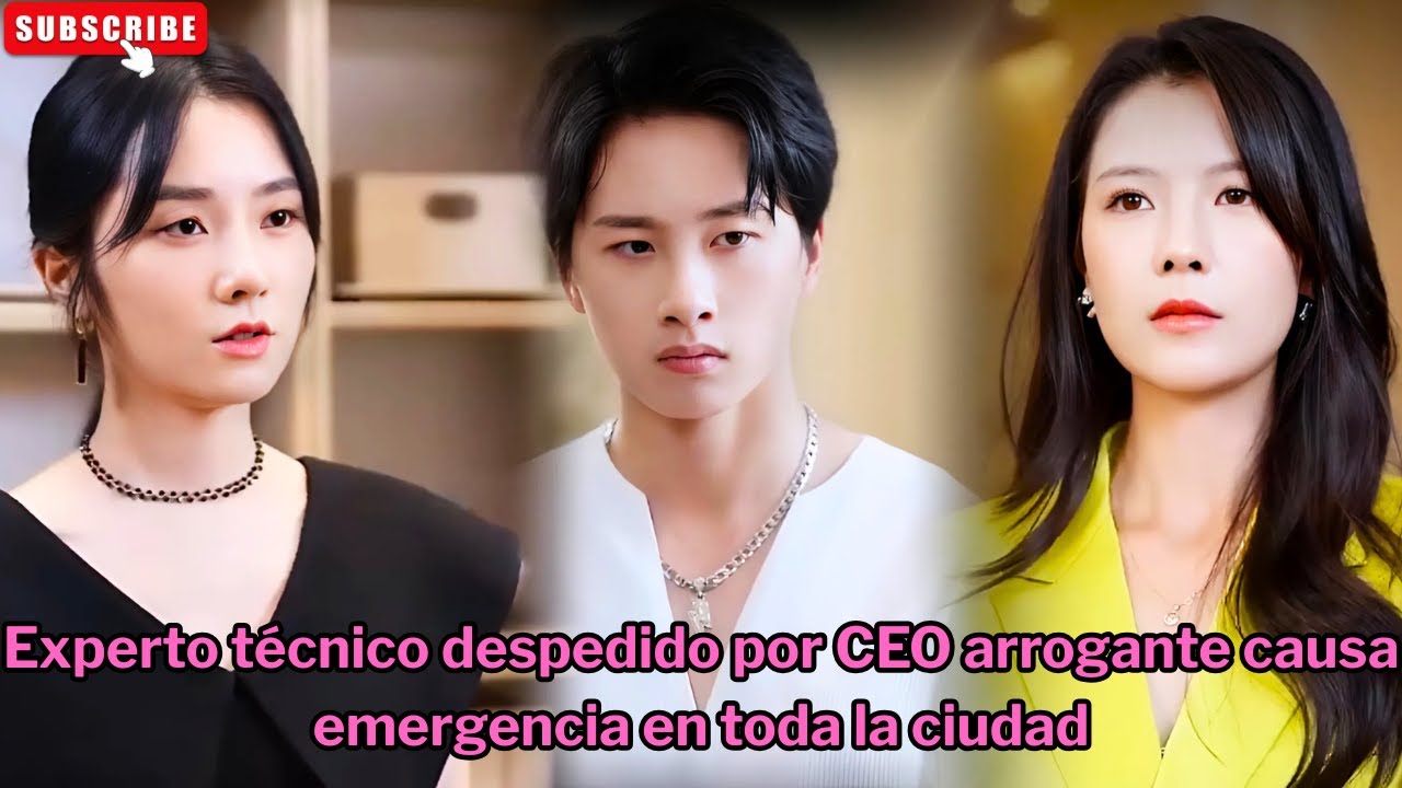 【Completo】Experto técnico despedido por CEO arrogante causa emergencia en toda la ciudad #seriechina