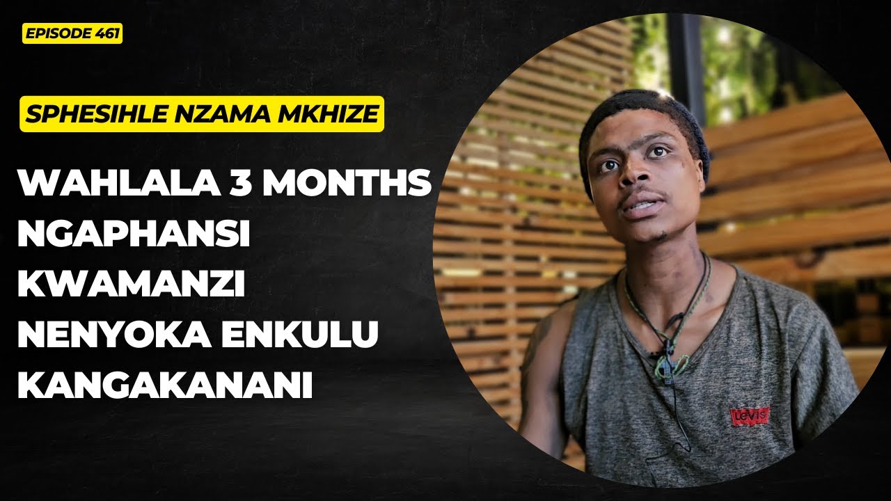 EPISODE 461 WAHLALA 3 MOTHS NGAPHANSI KWAMANZI WAKHISHWA NGEZIMBUZI EZINTATHU ISPHONGO NAMASIKAZI