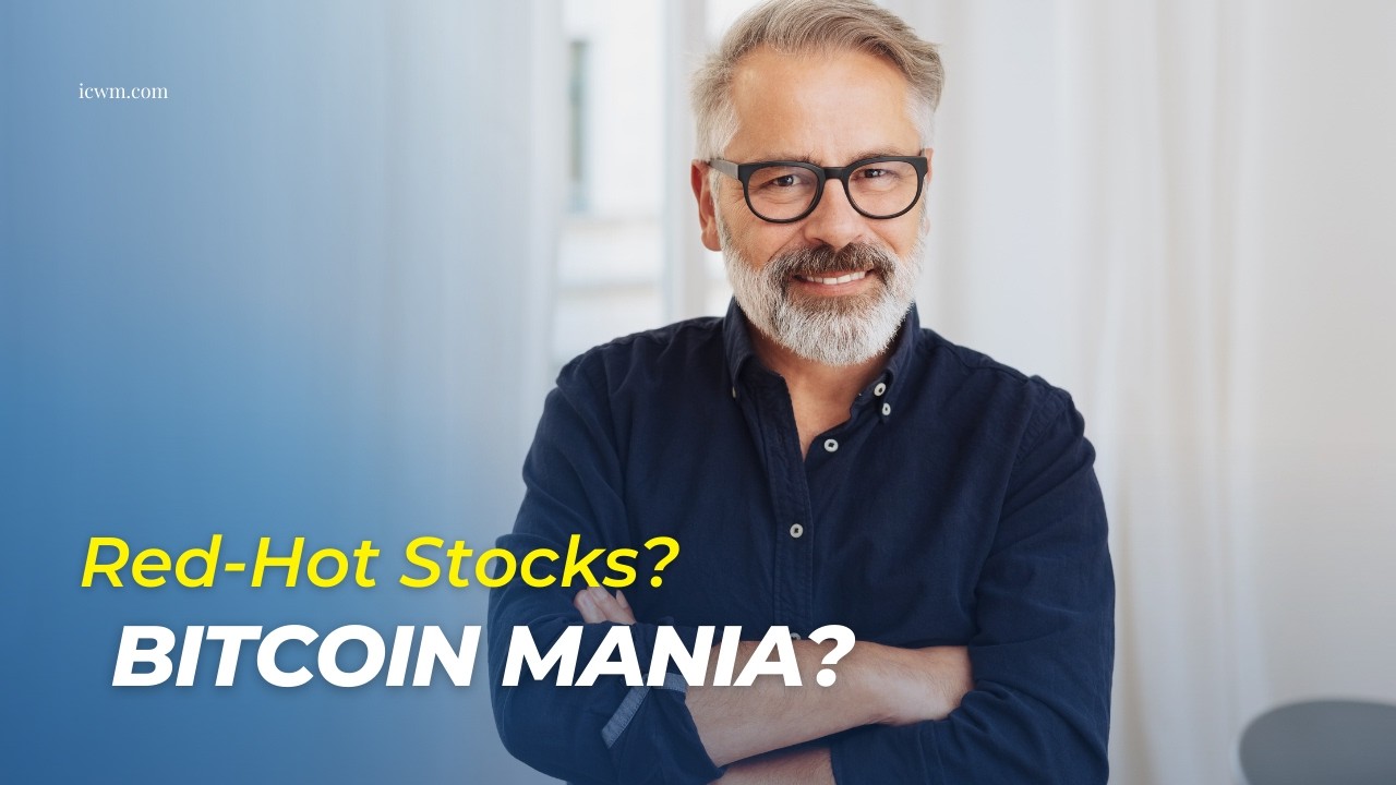 Red-Hot Stocks? Bitcoin Mania?