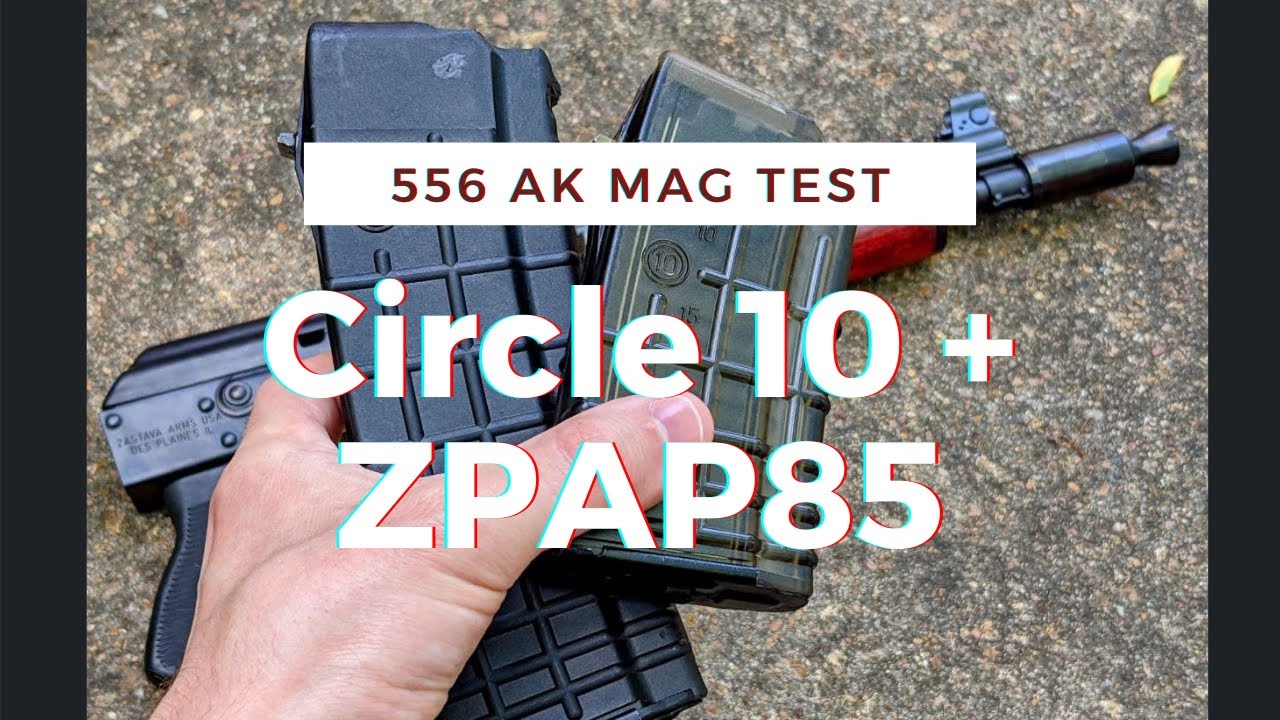 Circle 10 556 AK Mag Test - Zastava ZPAP 556 AK Magazine Series S1E4