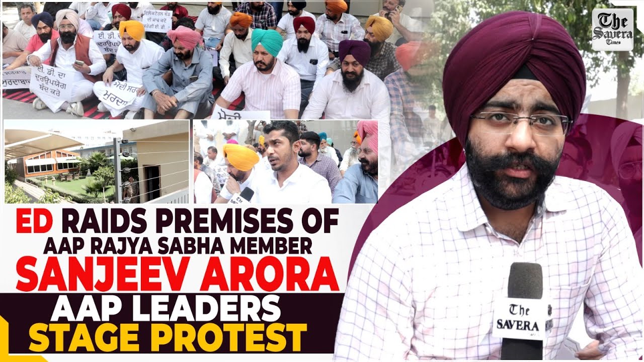 LIVE | ED raids premises of AAP rajya sabha member Sanjeev Arora, AAP leaders stage protest