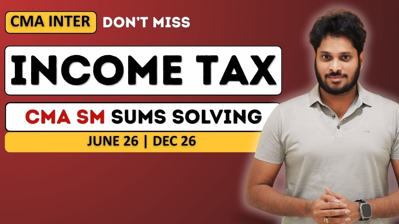 CMA Inter Income Tax Sums Solving | CMA Inter Direct Taxes | June 26 and Dec 26