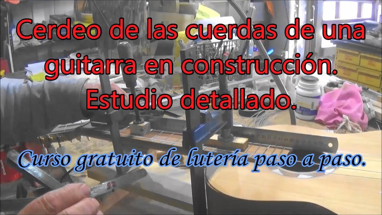Cerdeado de las cuerdas en construcción de guitarras. Misterio desvelado.