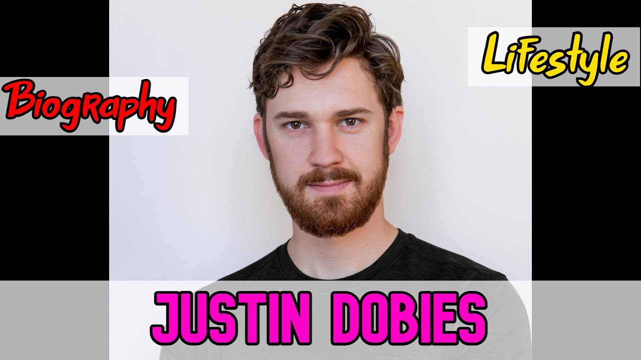 Justin Dobies American Actor Biography & Lifestyle