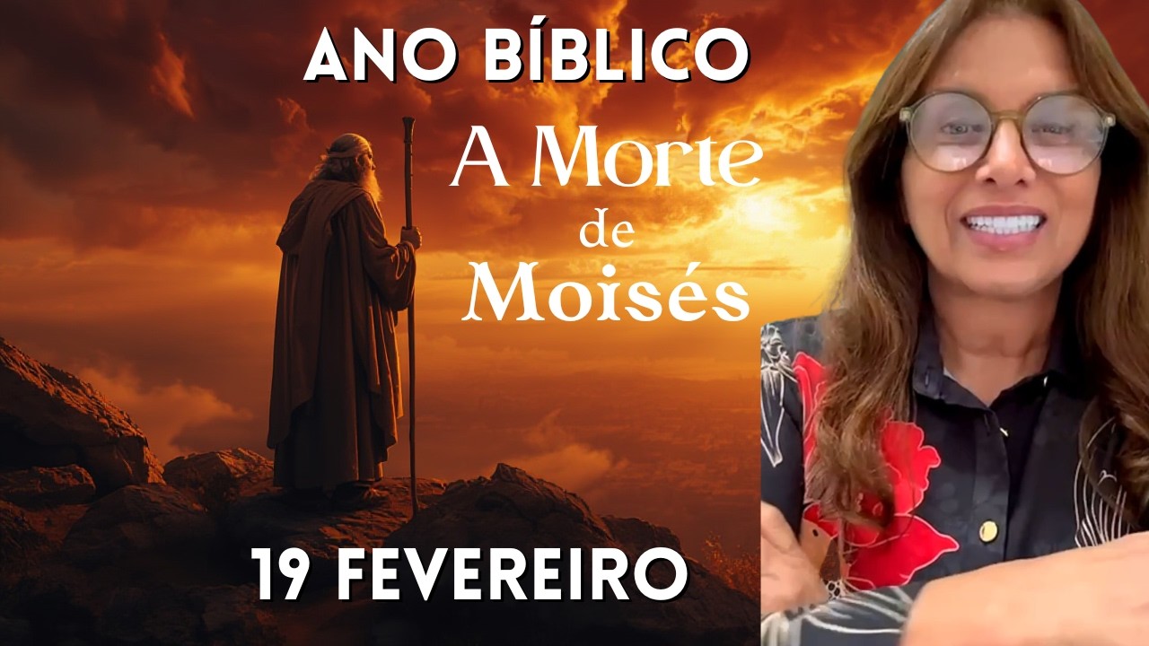 19 FEVEREIRO - A MORTE DE MOISÉS / ANO BIBLICO / ESCOLA DE PROFETAS