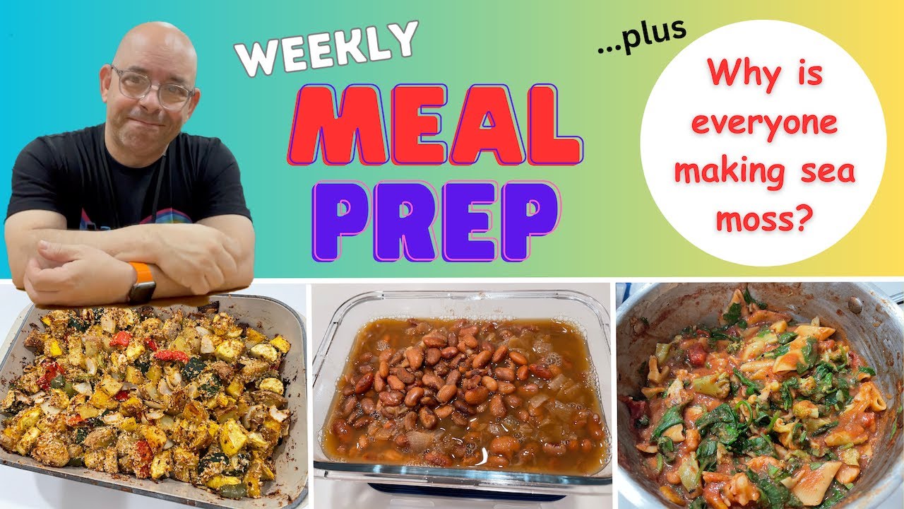 Weekly Meal Prep for Starch Solution *PLUS* ...Why is everyone making Sea Moss ?