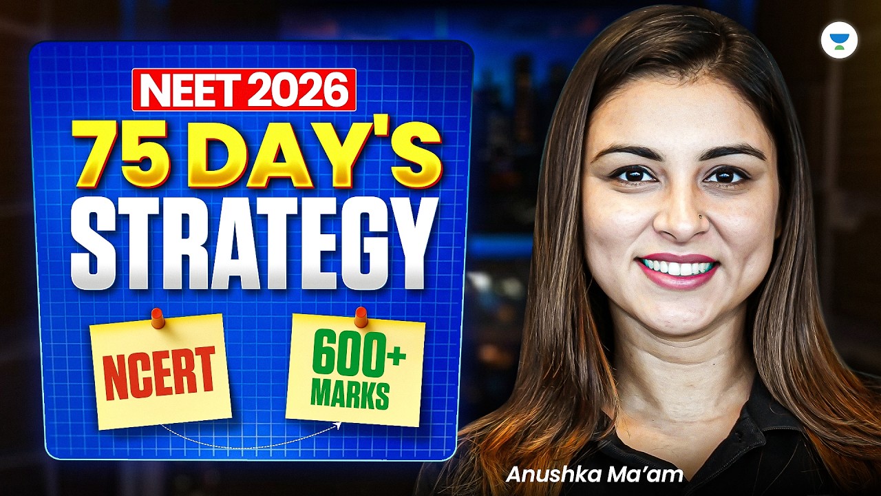 NEET 2026 Strategy | Only 75 Days Left &ndash; Complete Plan for Every Type of Student 🔥| Anushka Mam