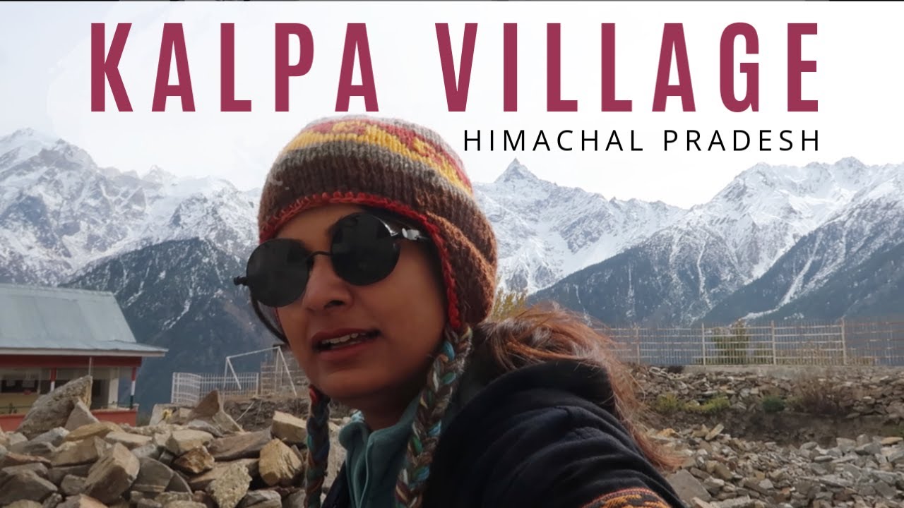 Remote Village In Himachal Pradesh | KALPA , Kinner Kailash | DesiGirl Traveller | Travel Vlog