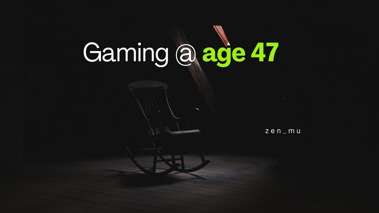 Gaming at Age 47