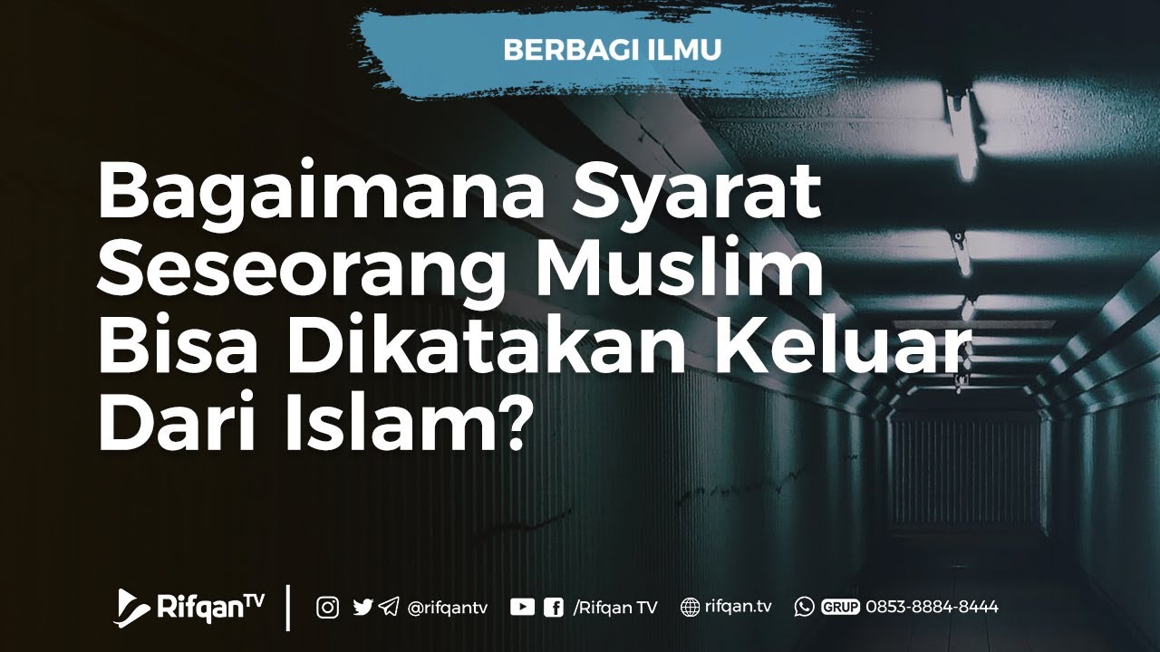 Bagaimana Syarat Seseorang Muslim Bisa Dikatakan Keluar Dari Islam - Ustadz Khairullah, Lc