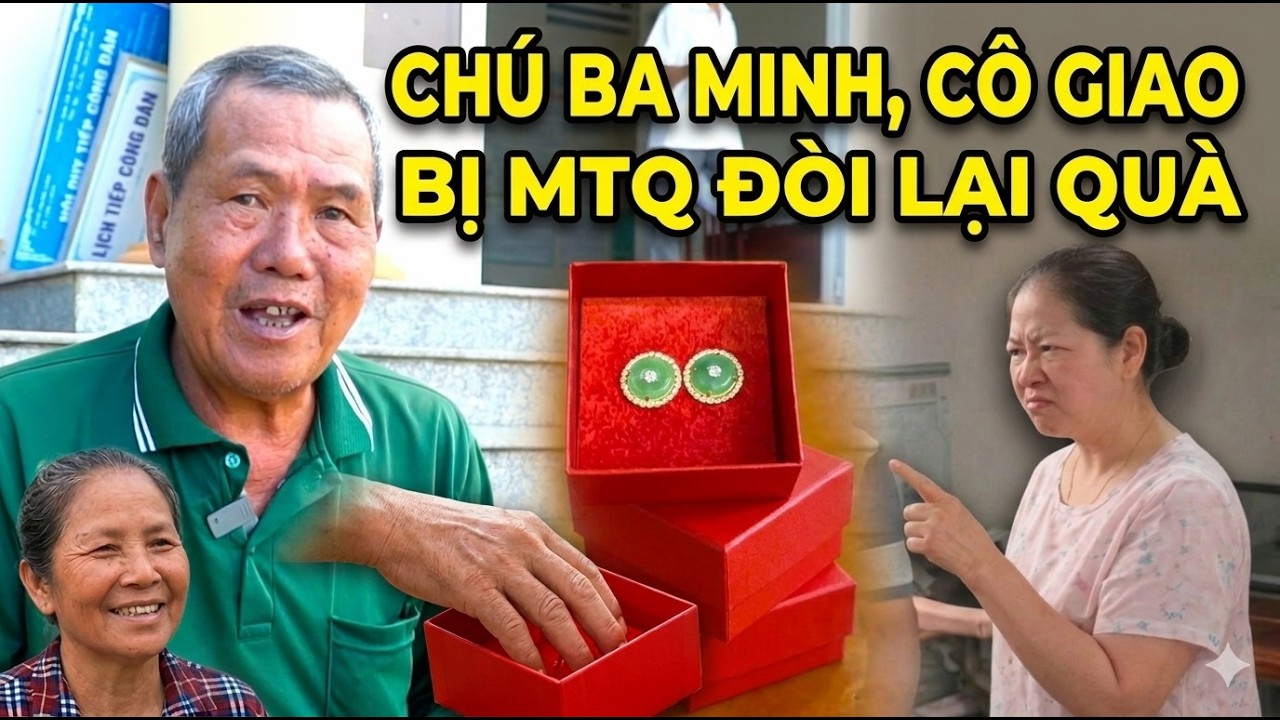 CHÚ BA MINH, CÔ GIAO BỊ ĐÒI LẠI QUÀ: KHI LÒNG TỐT TRỞ THÀNH 