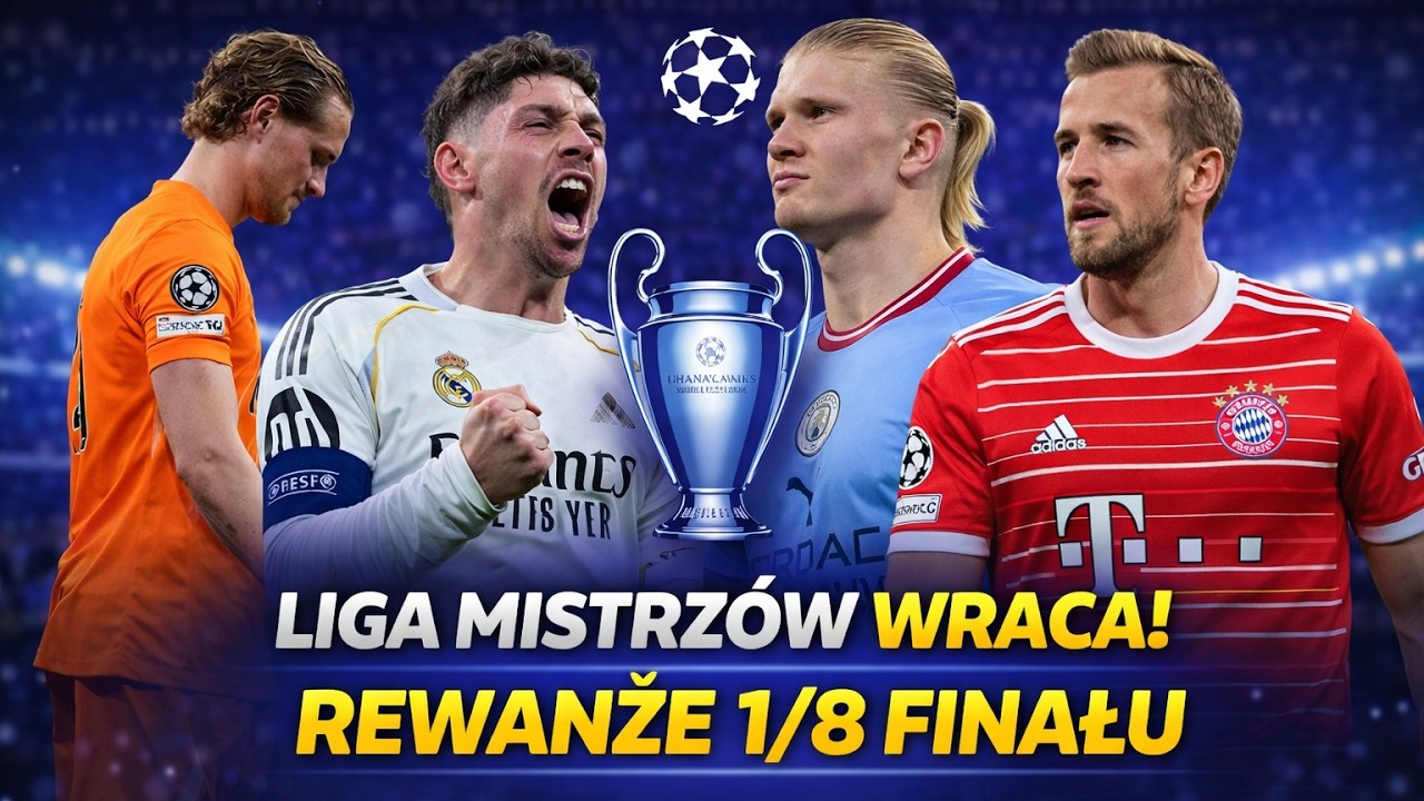 Liga Mistrz&oacute;w wraca! REWANŻE 1/8 finału i NAJLEPSZE VALUE (analiza + typy)
