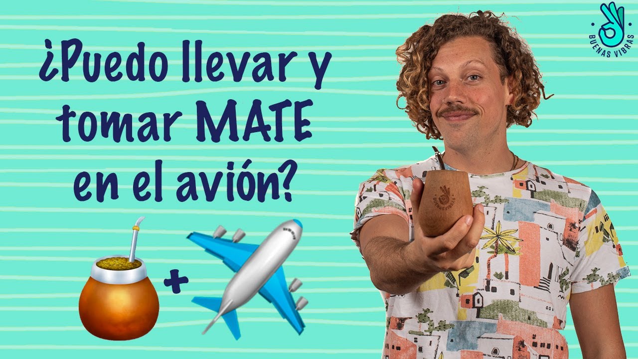 ¿Puedo llevar y tomar mate en el avión? - Tips para viajeros y viajeras I Buenas-Vibras.com.ar