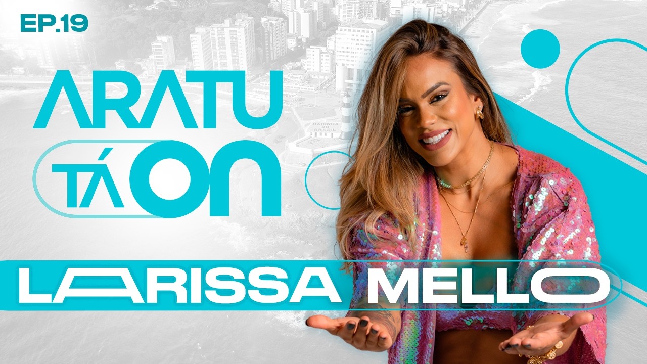 LARISSA MELLO I Aratu Tá On #19