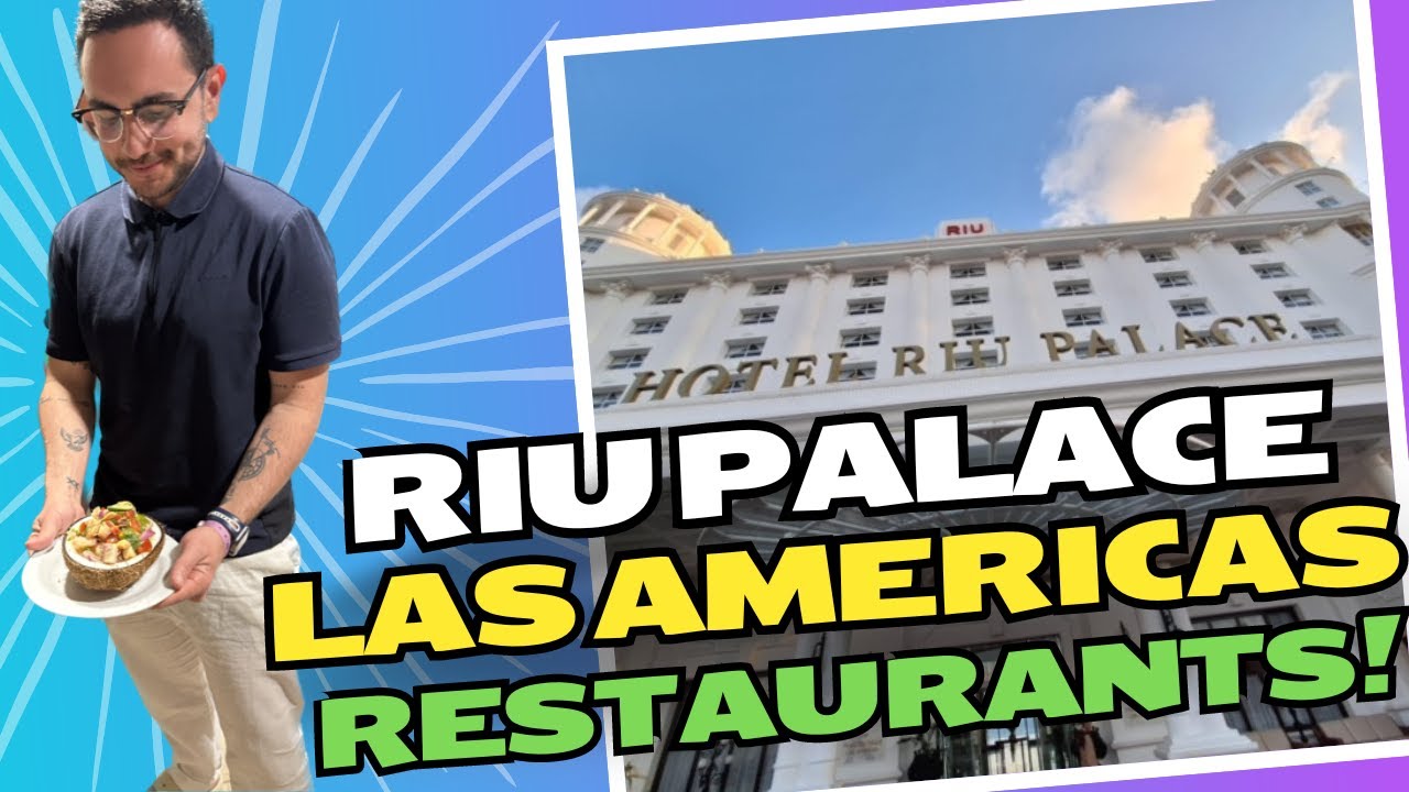 Ultimate Guide to Restaurants at RIU Palace Las Americas | All-Inclusive + Adults Only