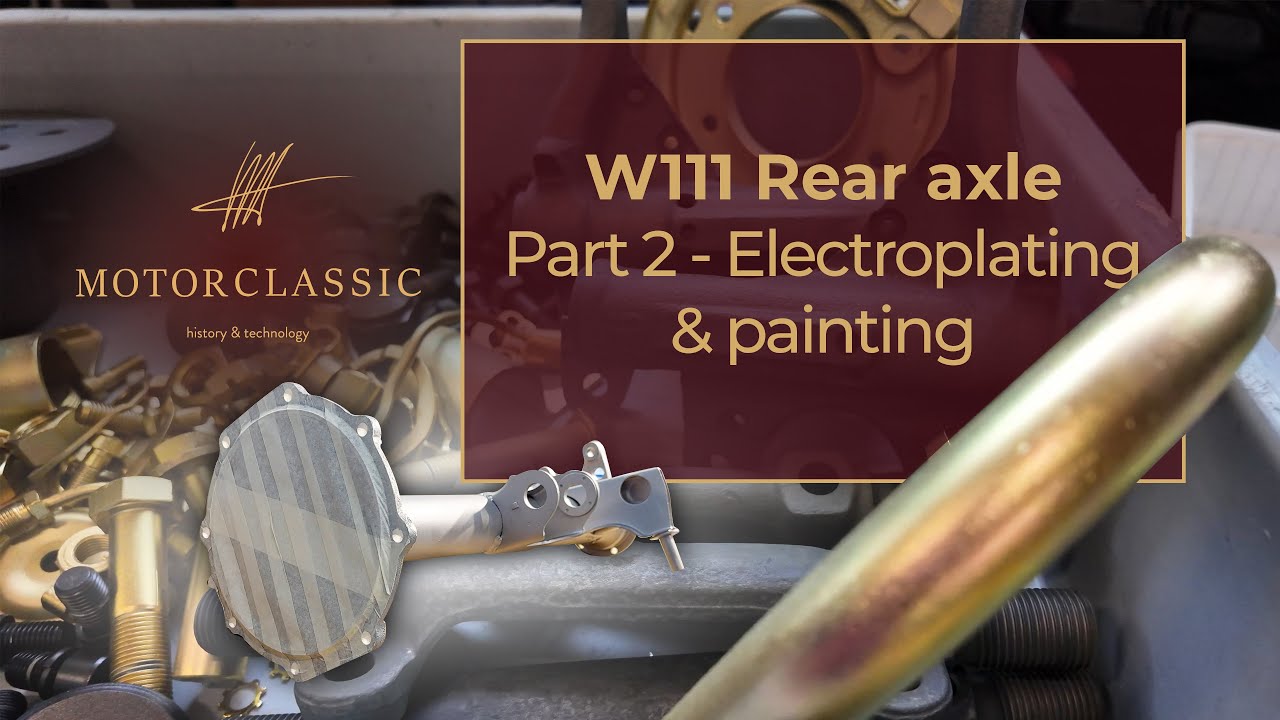 Motor Classic: Mercedes Benz W111 Rear axle restoration, PART 2: Plating & Painting