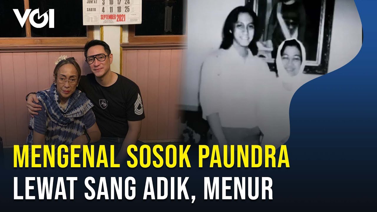 Mengenal Sosok Paundra Lewat Sang Adik, Menur