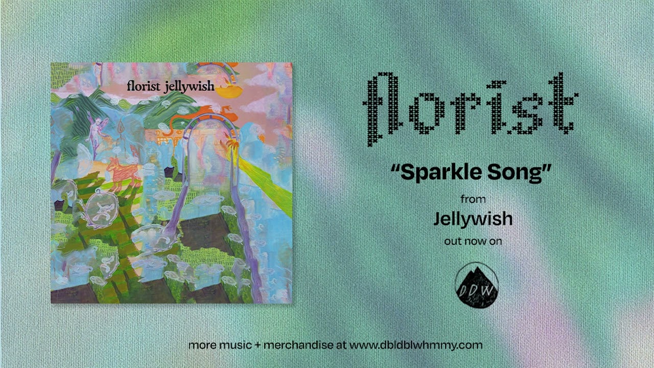 Florist - Sparkle Song (Official Audio)