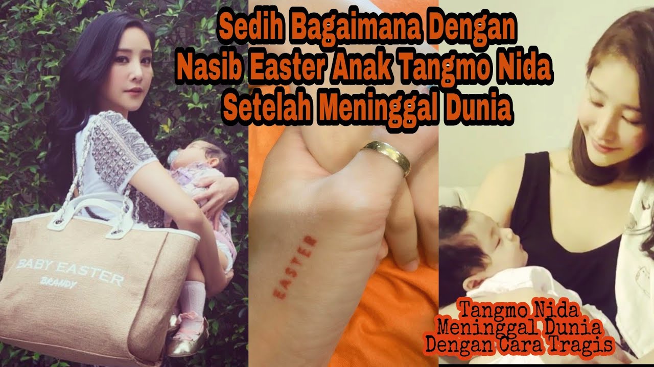 Sangat Sedih Bagaimana dgn Nasib Easter Anak dari Tangmo Nida , setelah Tangmo Nida Meninggal Dunia