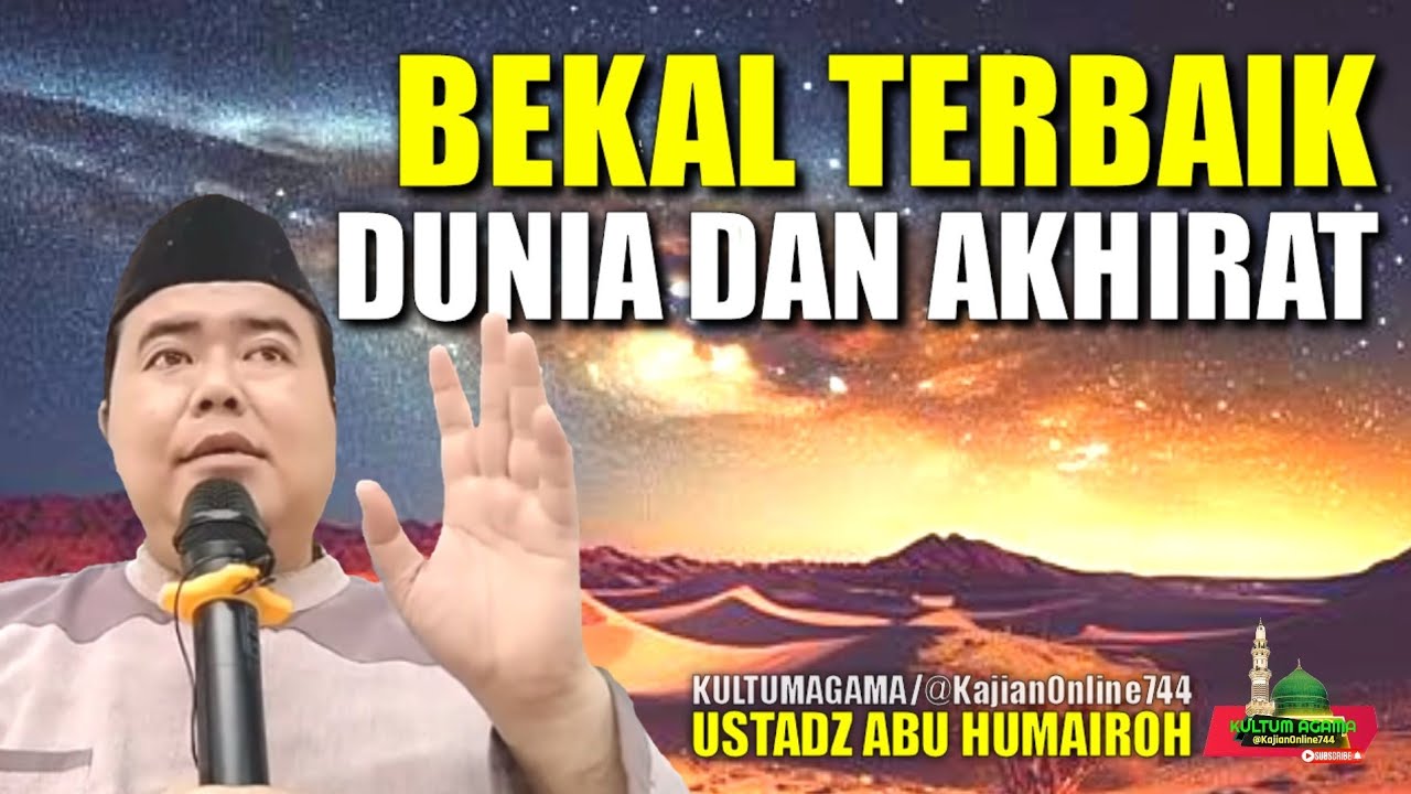 BEKAL TERBAIK DIDUNIA DAN AKHIRATMU/USTADZ ABU HUMAIROH @KajianOnline744