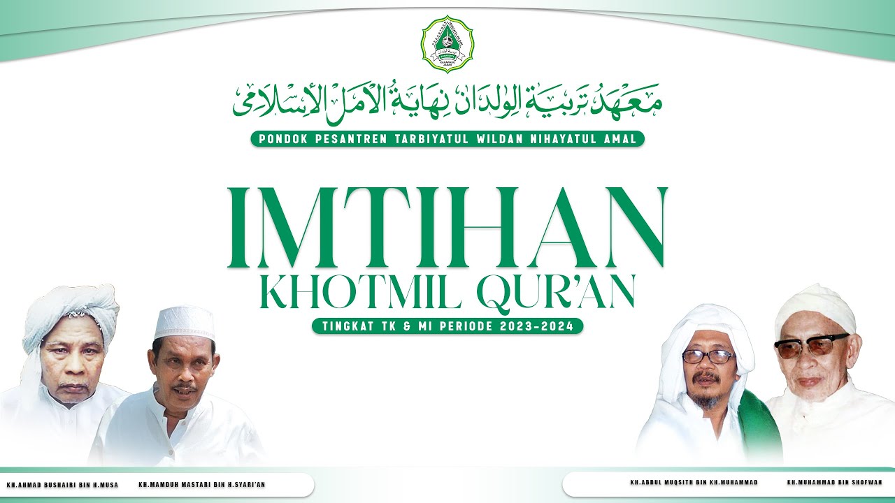 IMTIHAN PERIODE KE 32 & WISUDA KHOTMIL QUR'AN KE 31 PONPES TARBIYATUL WILDAN NIHAYATUL AMAL