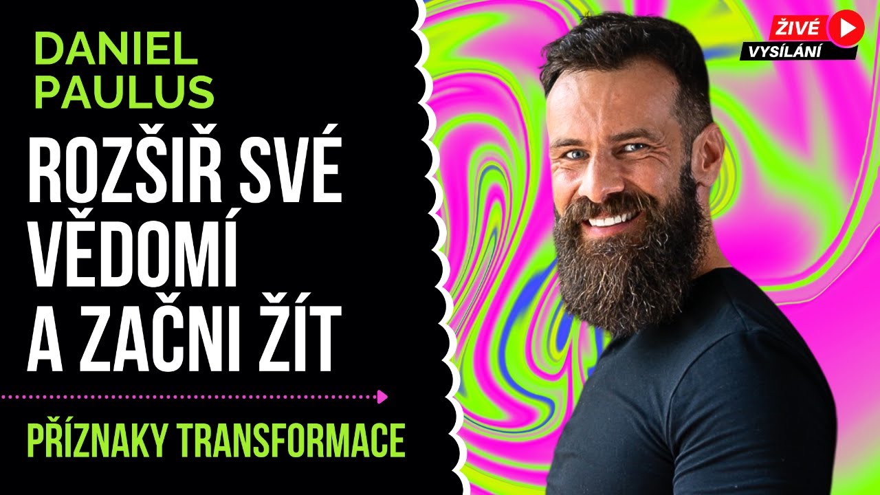 ROZŠIŘ SVÉ VĚDOMÍ A ZAČNI ŽÍT | Daniel Paulus | Tipy pro osobní rozvoj