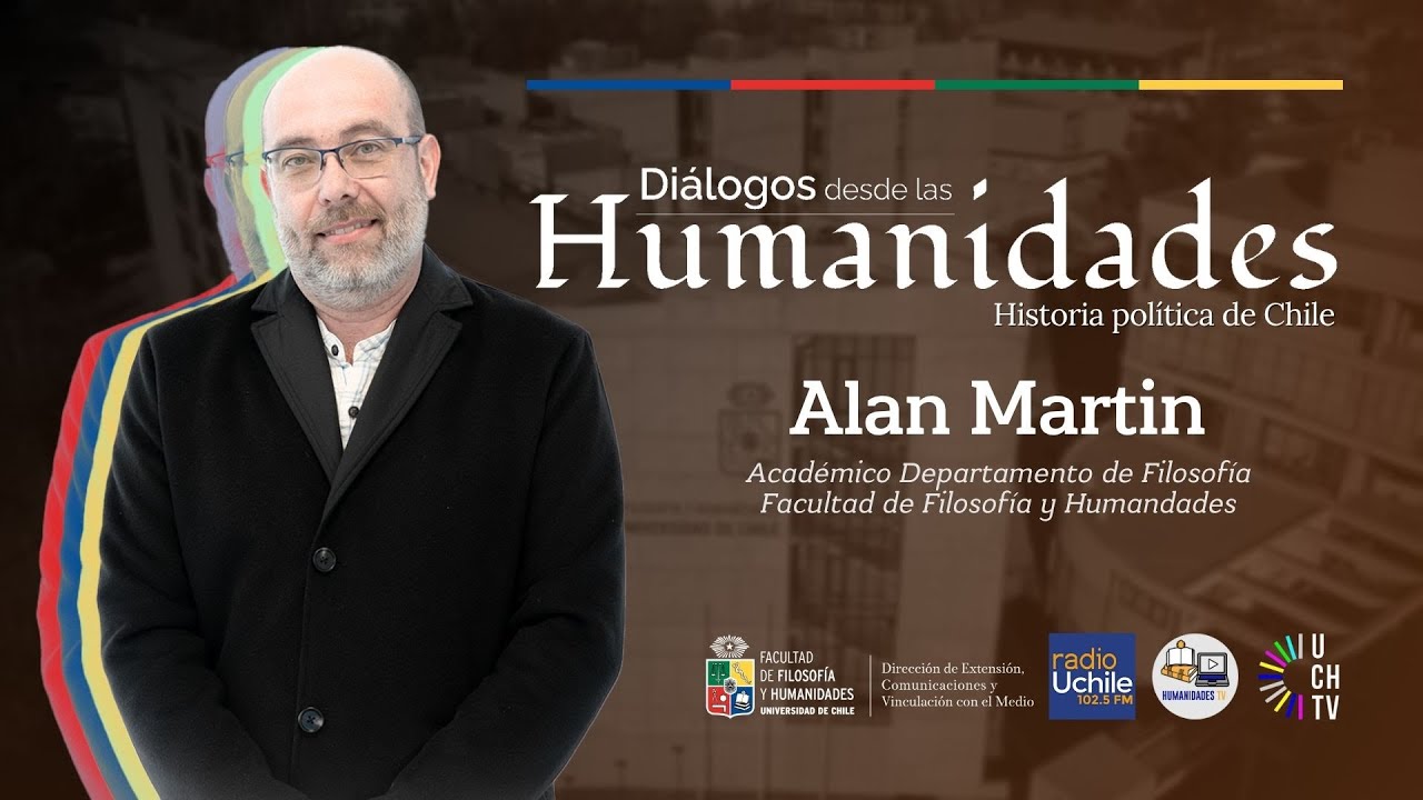 Entrevista a Alan Martin. Capítulo 5 | Diálogos desde las Humanidades. Historia Política de Chile