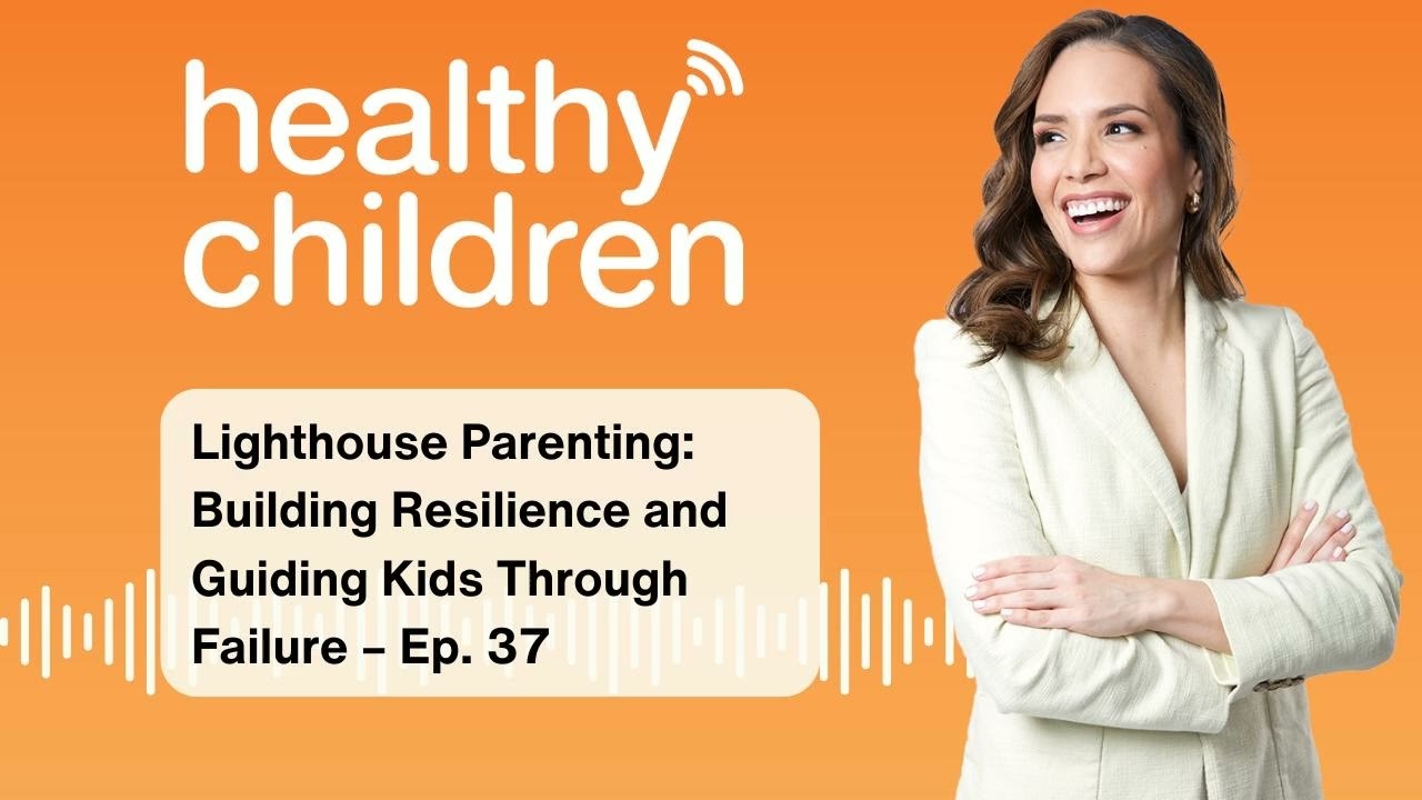 Lighthouse Parenting: Building Resilience and Guiding Kids Through Failure &ndash; Ep. 37