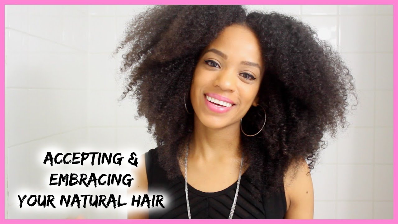 Natural Hair | Accepting & Embracing Your Hair
