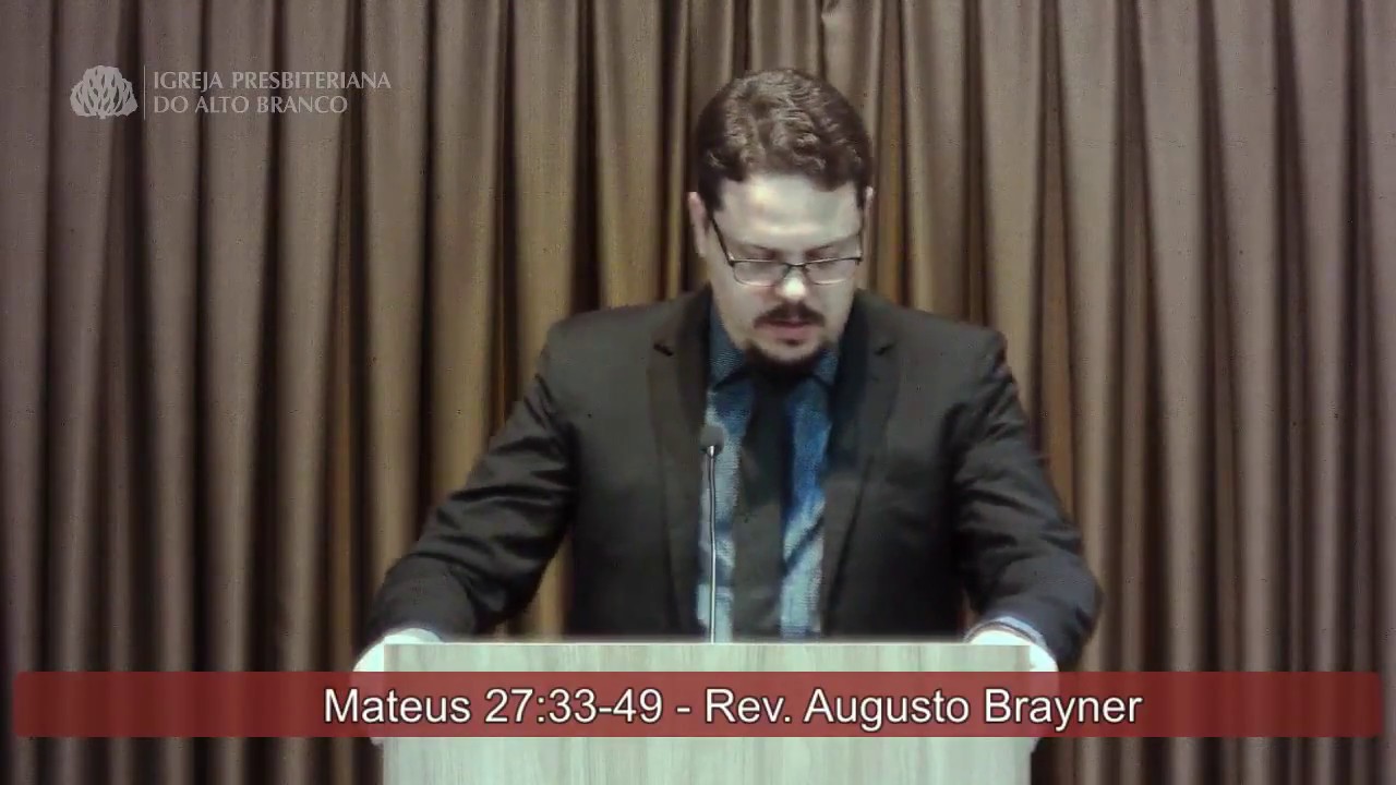 A crucificação e morte de Jesus | Mateus 27:33-49 | Rev. Augusto Brayner