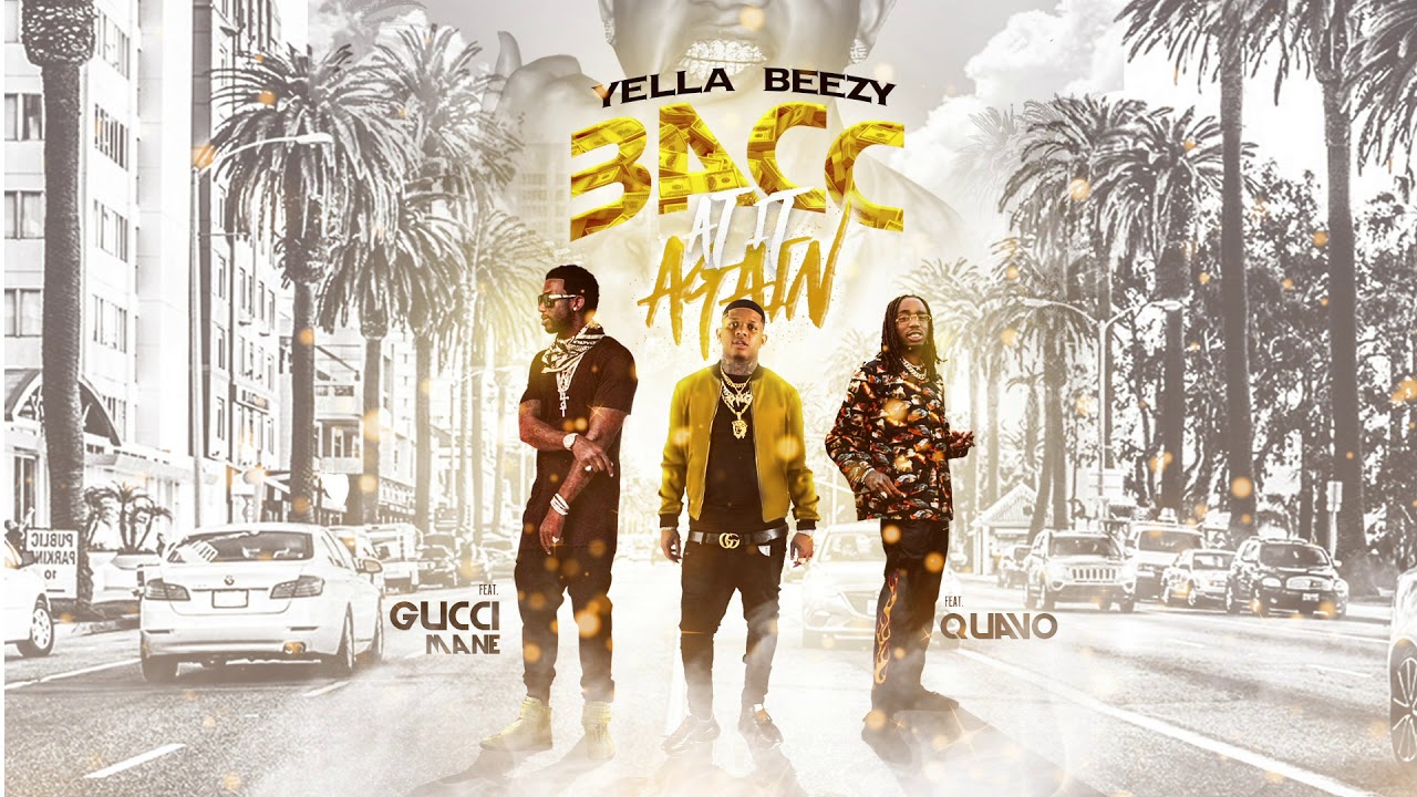 Yella Beezy, Quavo, & Gucci Mane - 
